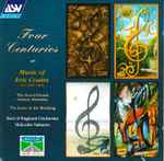 Cover for album: Eric Coates, East Of England Orchestra, Malcolm Nabarro – Four Centuries - Music Of Eric Coates Volume Two(CD, )