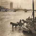 Cover for album: Royal Liverpool Philharmonic Orchestra / Eric Coates / John Wilson (15) – London Again(CD, Album, Stereo)