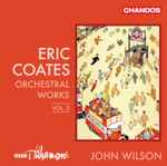 Cover for album: Eric Coates, BBC Philharmonic, John Wilson (15) – Orchestral Works Vol. 2(CD, Album)