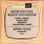 Cover for album: Leroy Anderson - Boston Pops, Arthur Fiedler – Boston Pops Plays Music Of Leroy Anderson