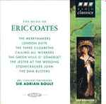 Cover for album: Eric Coates, BBC Concert Orchestra, Sir Adrian Boult – The Music Of Eric Coates(CD, Compilation, Reissue)