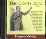 Cover for album: Evergreen Melodies: Eric Coates(CD, Compilation)