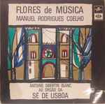 Cover for album: Manuel Rodrigues Coelho, Antoine Sibertin-Blanc – Flores De Música (Ao Orgão Da Sé Patriarcal De Lisboa)(LP, Album)