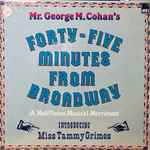 Cover for album: Mr. George M. Cohan, Tammy Grimes – Forty-Five Minutes From Broadway(LP, Mono)