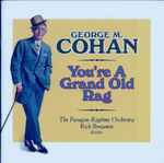 Cover for album: George M. Cohan, The Paragon Ragtime Orchestra, Rick Benjamin – You're A Grand Old Rag(CD, Album)