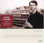 Cover for album: Michael Rowlett, Stacy Rodgers (2) / Leonard Bernstein, Jeanne Singer, Eric Mandat, Valerie Coleman (2), Aaron Copland, Steve Reich – Close To Home: Music Of American Composers(CD, Album)