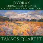 Cover for album: Takács Quartet / Dvořák, Coleridge-Taylor – Dvořák, String Quartet Op. 106 - Coleridge-Taylor, Fantasiestücke(10×File, AAC, Album)