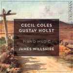 Cover for album: Cecil Coles, Gustav Holst, James Willshire – Piano Music(CD, Album)