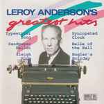 Cover for album: Leroy Anderson, Erich Kunzel, Newton Wayland, The Rochester Pops – Leroy Anderson's Greatest Hits