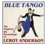 Cover for album: Blue Tango - The Original Hit Recordings Of Leroy Anderson(CD, Compilation)