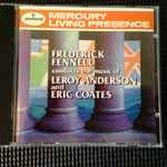Cover for album: Leroy Anderson, Eric Coates - Frederick Fennell – Frederick Fennell Conducts The Music Of Leroy Anderson and Eric Coates