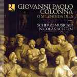 Cover for album: Giovanni Paolo Colonna, Scherzi Musicali, Nicolas Achten – O Splendida Dies(CD, )