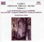 Cover for album: Louis Marchand, Loyset Compère, Jean Japart, Gaspard Corrette, Nicolas De Grigny, Joseph Payne – Early French Organ Music Volume 1(CD, Album)
