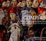 Cover for album: Compère, Odhecaton (2), Paolo Da Col – Missa Galeazescha: Music For The Duke Of Milan(CD, Album)