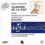 Cover for album: Ravel / Constant - Orchestre Symphonique Français, Laurent Petitgirard – Gaspard De La Nuit - Pavane Pour Une Infante Défunte - Ma Mère L'Oye - Boléro
