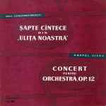 Cover for album: Paul Constantinescu / Anatol Vieru – Șapte Cîntece Din „Ulița Noastră” / Concert Pentru Orchestră, Op. 12