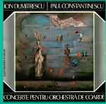 Cover for album: Ion Dumitrescu / Paul Constantinescu – Concerte Pentru Orchestră De Coarde(LP)