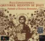 Cover for album: Paul Constantinescu, Horia Andreescu – Oratoriul bizantin de Paşti Patimile şi Învierea Domnului (ediţia a II-a)(2×CD, Album, Stereo)