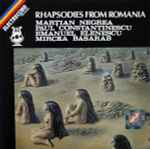 Cover for album: Marțian Negrea / Paul Constantinescu / Emanuel Elenescu / Mircea Basarab – Rhapsodies From Romania(CD, Compilation, Stereo)