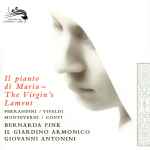 Cover for album: Ferrandini / Vivaldi / Monteverdi / Conti - Bernarda Fink, Il Giardino Armonico, Giovanni Antonini – Il Pianto di Maria - The Virgin's Lament(CD, Album)