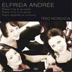 Cover for album: Elfrida Andrée, Trio Nordica – Piano Trio In G-minor, Piano Trio In C-minor, Piano Quartet In A-minor(CD, Album)