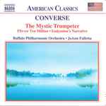 Cover for album: Frederick Shepherd Converse, Buffalo Philharmonic Orchestra, JoAnn Falletta – The Mystic Trumpeter / Flivver Ten Million / Endymion's Narrative