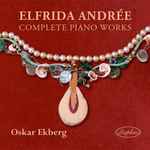Cover for album: Elfrida Andrée — Oskar Ekberg – Complete Piano Works(CD, Album)