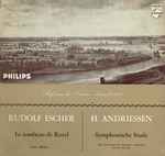 Cover for album: Rudolf Escher, Hendrik Andriessen – Le Tombeau de Ravel / Symphonische Etude(LP, Mono)