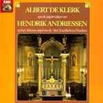 Cover for album: Albert De Klerk, Hendrik Andriessen – Albert De Klerk Speelt Orgelwerken Van Hendrik Andriessen(LP)