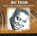 Cover for album: I'm Comin' VirginiaArt Tatum – Wrap Your Troubles In A Dream(CD, Compilation, Mono)