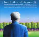 Cover for album: Hendrik Andriessen - Netherlands Radio Chamber Orchestra, Thierry Fischer (2), Michael Müller (19), Tinta Schmidt von Altenstadt, Henk Swinnen – Hendrik Andriessen(CD, Album)