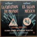 Cover for album: Milhaud / Copland / Leonard Bernstein Conducting Columbia Chamber And Symphony Orchestras – La Création Du Monde (Ballet Nègre) / El Salón México