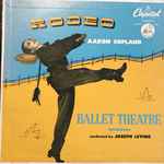 Cover for album: Aaron Copland / Ballet Theatre Orchestra Conducted By Joseph Levine – Rodeo