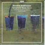 Cover for album: Hendrik Andriessen - Netherlands Symphony Orchestra, David Porcelijn – Symphonic Works Vol. 3(CD, Album)