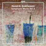 Cover for album: Hendrik Andriessen - Netherlands Symphony Orchestra, David Porcelijn – Symphonic Works Vol. 4(CD, Album)