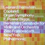 Cover for album: Leonard Bernstein Conducts New York Philharmonic, Copland, E. Power Biggs / Bernstein, Zino Francescatti – Organ Symphony / Serenade For Violin And Orchestra