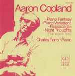 Cover for album: Aaron Copland - Charles Fierro – Piano Fantasy / Passacaglia / Night Thoughts / Piano Variations(CD, Reissue)