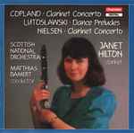 Cover for album: Copland / Lutosławski / Nielsen - Janet Hilton, Scottish National Orchestra, Matthias Bamert – Clarinet Concerto / Dance Preludes / Clarinet Concerto
