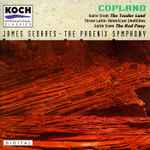 Cover for album: James Sedares, The Phoenix Symphony, Aaron Copland – Suite from The Tender Land / Three Latin-American Sketches / Suite from The Red Pony(CD, )