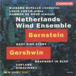 Cover for album: Bernstein, Gershwin, Copland, Stravinsky, Netherlands Wind Ensemble – West Side Story - Rhapsody In Blue
