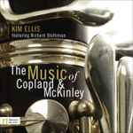 Cover for album: Aaron Copland, William Thomas McKinley, Kim Ellis (2) Featuring Richard Stoltzman – The Music of Copland & McKinley(CD, Album, Enhanced)