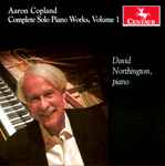 Cover for album: Aaron Copland, David Northington – Complete Solo Piano Works, Volume 1(CD, Album)