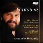 Cover for album: Beethoven, Rachmaninov, Copland - Alexander Korsantia – Eroica Variations / Chopin Variations / Piano Variations(CD, Album)