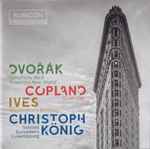 Cover for album: Dvořák / Copland / Ives, Christoph König (2), Solistes Européens Luxembourg – Symphony No.9 'From The New World' / Quiet City / Washington's Birthday