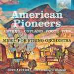 Cover for album: Antheil, Copland, Foote, Ives, Ciconia Consort, Dick Van Gasteren – American Pioneers(CD, Album)