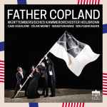Cover for album: Copland - Céline Moinet, Sebastian Manz, Wolfgang Bauer (3), Württembergisches Kammerorchester Heilbron, Case Scaglione – Father Copland(CD, Album)