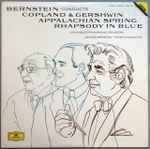 Cover for album: Copland / Gershwin / Leonard Bernstein Pianist & Conductor Los Angeles Philharmonic Orchestra – Bernstein Conducts Copland & Gershwin / Appalachian Spring / Rhapsody In Blue