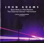 Cover for album: John Adams / Louis Andriessen – Short Ride In A Fast Machine • The Chairman Dances • Harmonium / De Snelheid(CD, Enhanced)