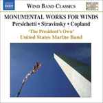 Cover for album: Persichetti • Stravinsky • Copland • 'The President's Own' United States Marine Band – Monumental Works For Winds(10×File, MP3, Compilation)