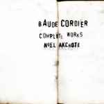 Cover for album: Noël Akchoté ,  Baude Cordier – Complete Works (Cordier's Chansons For Three And Four Voices, Chantilly Codex, Arranged For Guitar)(11×File, MP3, Album)